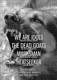 Plakat - We Are Idols, The Dead Goats, Marksman